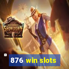 876 win slots